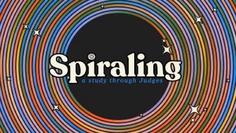 Spiraling: A Study Through Judges | Judges 4-5